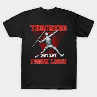 Throwers Don't Have Finish Lines Javelin Throwing T-Shirt